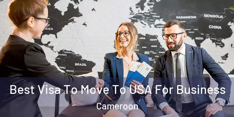 Best Visa To Move To USA For Business Cameroon