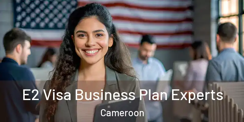E2 Visa Business Plan Experts Cameroon