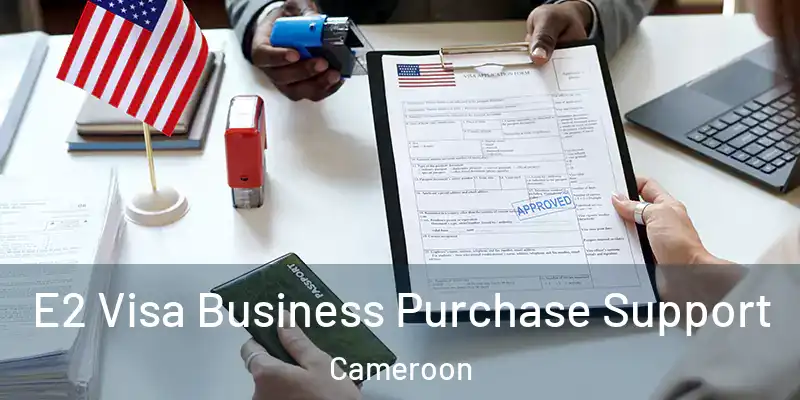 E2 Visa Business Purchase Support Cameroon