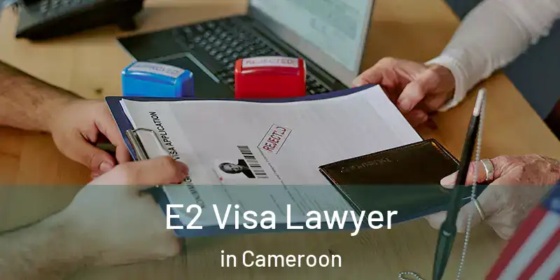E2 Visa Lawyer in Cameroon