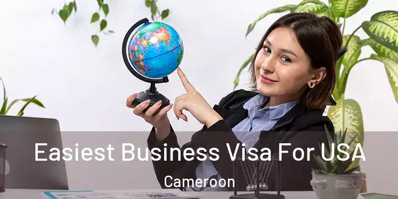 Easiest Business Visa For USA Cameroon