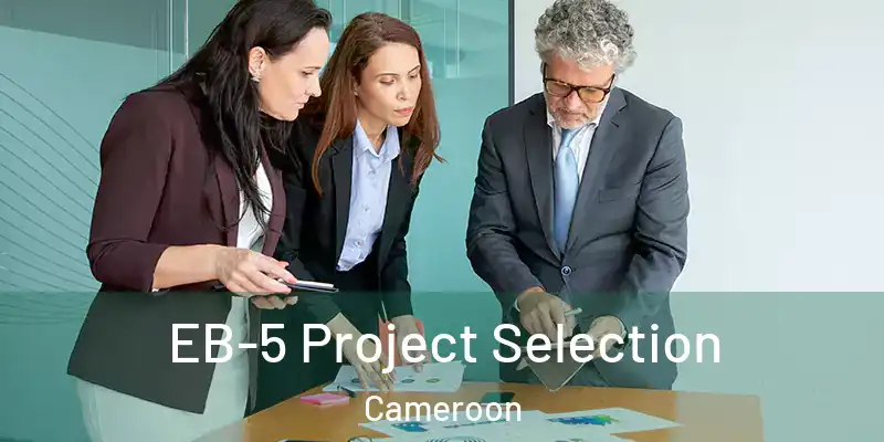 EB-5 Project Selection Cameroon
