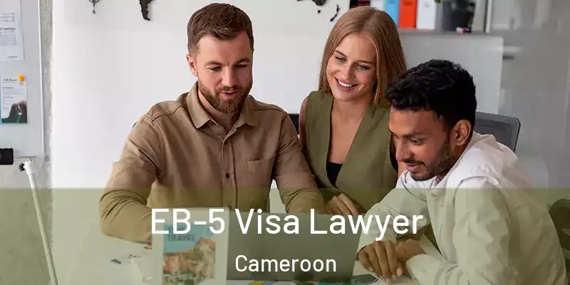 EB-5 Visa Lawyer Cameroon