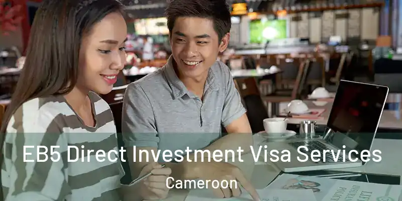 EB5 Direct Investment Visa Services Cameroon