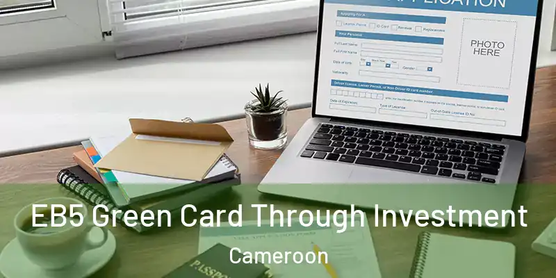 EB5 Green Card Through Investment Cameroon