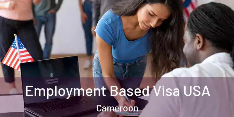 Employment Based Visa USA Cameroon