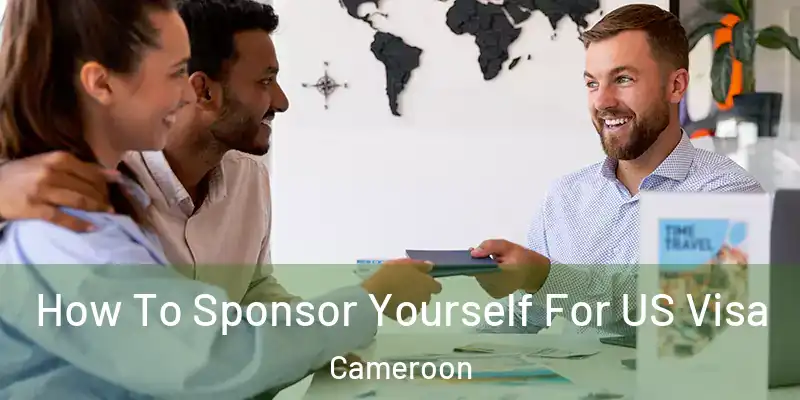 How To Sponsor Yourself For US Visa Cameroon