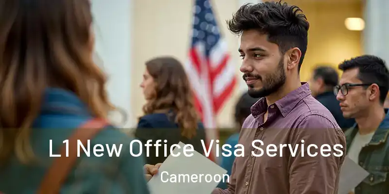 L1 New Office Visa Services Cameroon