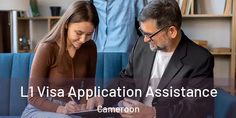 L1 Visa Application Assistance Cameroon