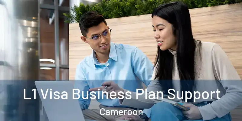 L1 Visa Business Plan Support Cameroon