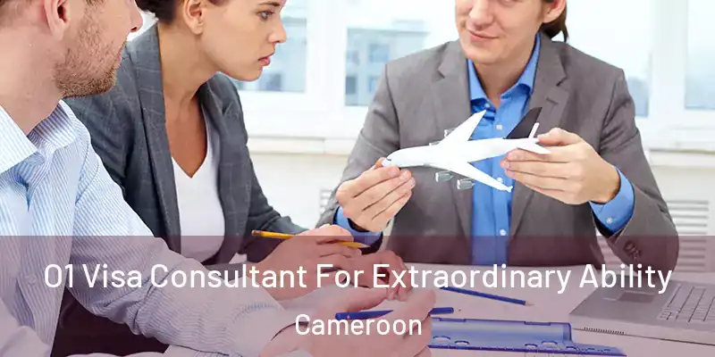 O1 Visa Consultant For Extraordinary Ability Cameroon