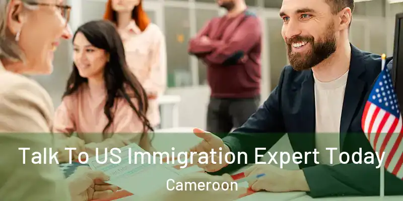 Talk To US Immigration Expert Today Cameroon