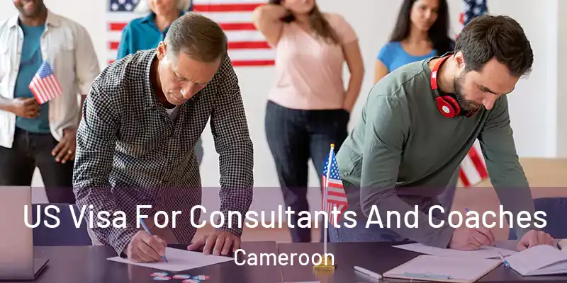 US Visa For Consultants And Coaches Cameroon