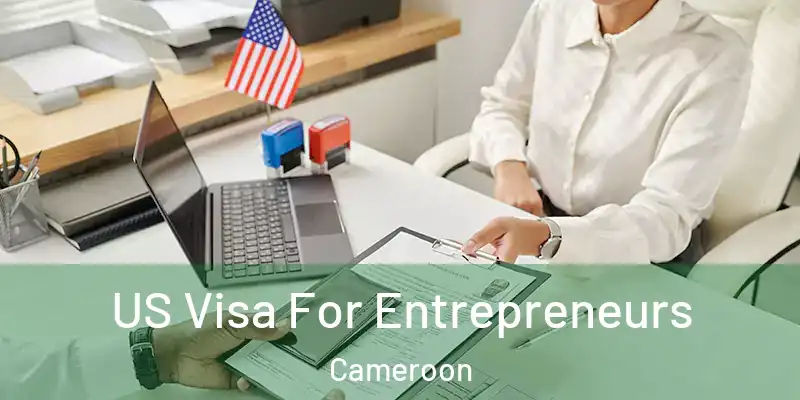 US Visa For Entrepreneurs Cameroon
