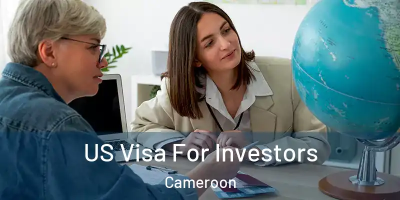 US Visa For Investors Cameroon