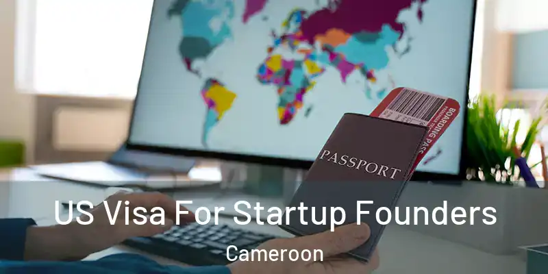 US Visa For Startup Founders Cameroon