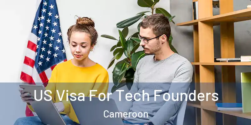 US Visa For Tech Founders Cameroon