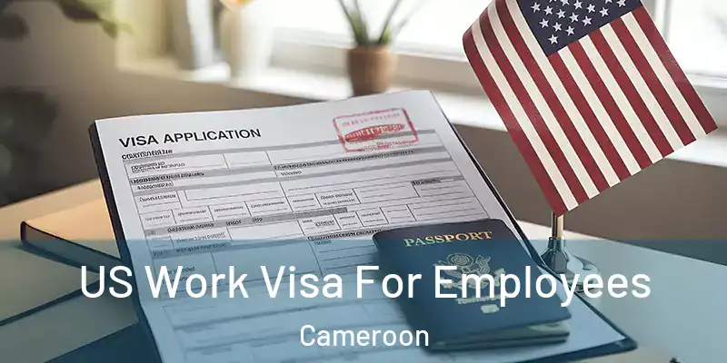 US Work Visa For Employees Cameroon