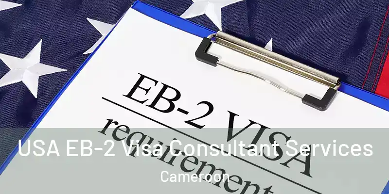 USA EB-2 Visa Consultant Services Cameroon