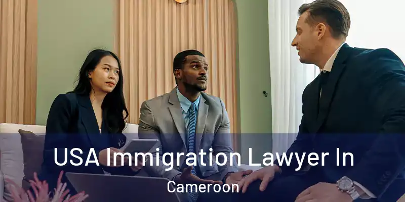 USA Immigration Lawyer In Cameroon